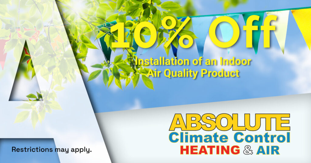 Absolute Climate Control HVAC discount for 10% off installation of an Indoor Air Quality Product.